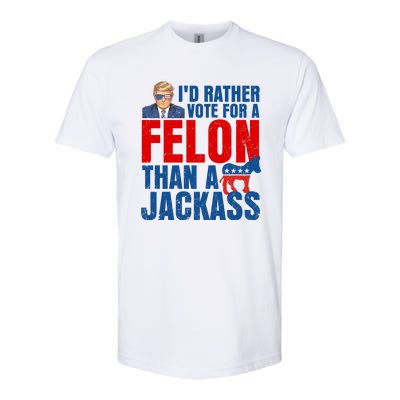 Id Rather Vote For A Felon Than A Jackass Trump 2024 Softstyle CVC T-Shirt