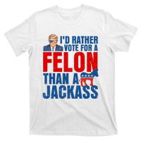 Id Rather Vote For A Felon Than A Jackass Trump 2024 T-Shirt