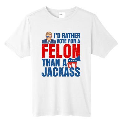 Id Rather Vote For A Felon Than A Jackass Trump 2024 Tall Fusion ChromaSoft Performance T-Shirt