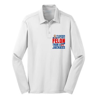 Id Rather Vote For A Felon Than A Jackass Trump 2024 Silk Touch Performance Long Sleeve Polo