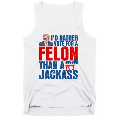 Id Rather Vote For A Felon Than A Jackass Trump 2024 Tank Top