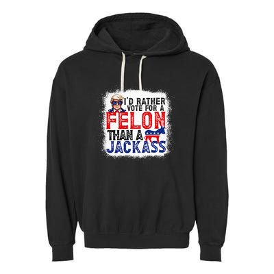 ID Rather Vote For A Felon Than A Jackass Trump Garment-Dyed Fleece Hoodie