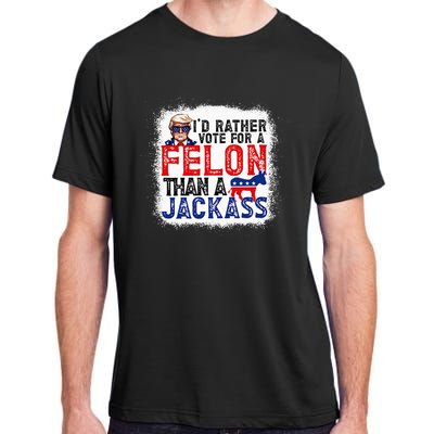 ID Rather Vote For A Felon Than A Jackass Trump Adult ChromaSoft Performance T-Shirt