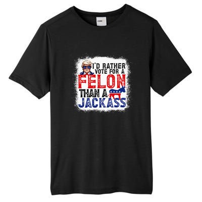 ID Rather Vote For A Felon Than A Jackass Trump Tall Fusion ChromaSoft Performance T-Shirt