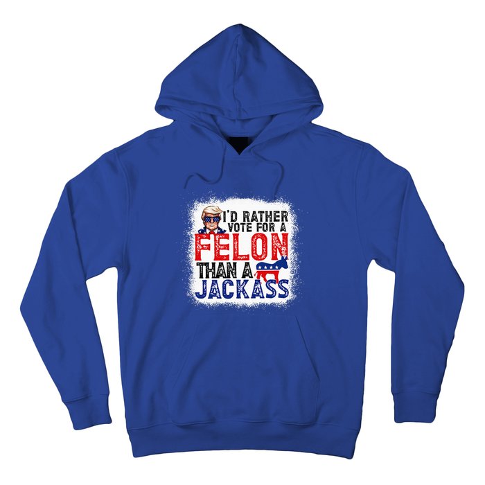 ID Rather Vote For A Felon Than A Jackass Trump Hoodie