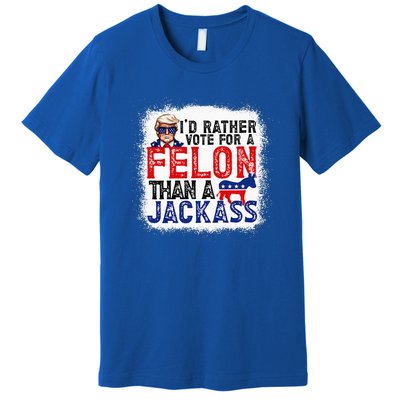 ID Rather Vote For A Felon Than A Jackass Trump Premium T-Shirt