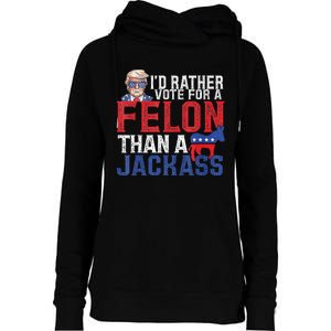 Id Rar Vote A Felon Than A Jackass Trump Womens Funnel Neck Pullover Hood