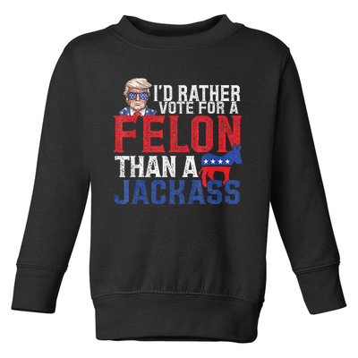 Id Rar Vote A Felon Than A Jackass Trump Toddler Sweatshirt