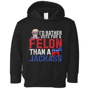 Id Rar Vote A Felon Than A Jackass Trump Toddler Hoodie