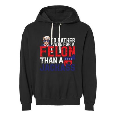 Id Rather Vote For A Felon Than A Jackass Trump America Garment-Dyed Fleece Hoodie