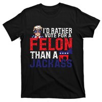 Id Rather Vote For A Felon Than A Jackass Trump America T-Shirt