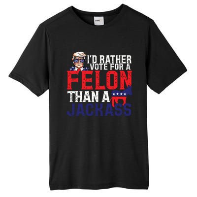 Id Rather Vote For A Felon Than A Jackass Trump America Tall Fusion ChromaSoft Performance T-Shirt