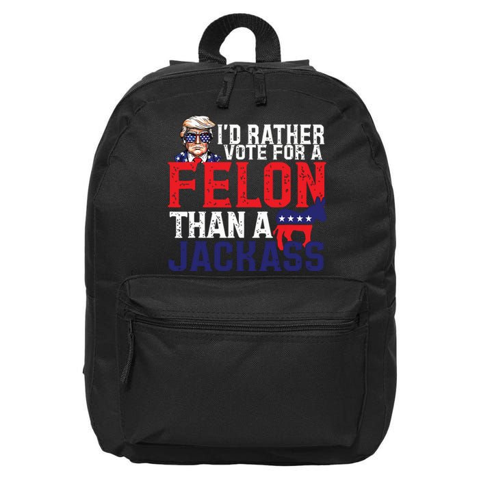 Id Rather Vote For A Felon Than A Jackass Trump America 16 in Basic Backpack