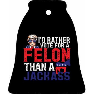 Id Rather Vote For A Felon Than A Jackass Trump America Ceramic Bell Ornament