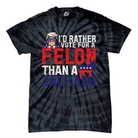 Id Rather Vote For A Felon Than A Jackass Trump America Tie-Dye T-Shirt