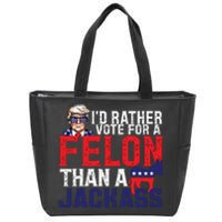 Id Rather Vote For A Felon Than A Jackass Trump America Zip Tote Bag