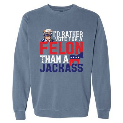 Id Rather Vote For A Felon Than A Jackass Trump America Garment-Dyed Sweatshirt