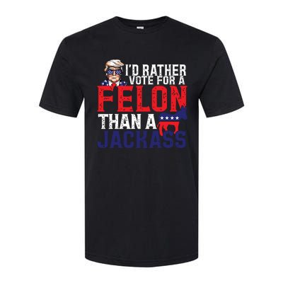 Id Rather Vote For A Felon Than A Jackass Trump America Softstyle CVC T-Shirt