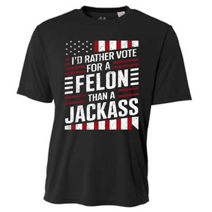 ID Rather Vote For A Felon Than A Jackass Trump America Cooling Performance Crew T-Shirt