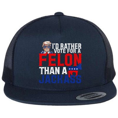 ID Rather Vote For A Felon Than A Jackass Trump Conviction Flat Bill Trucker Hat