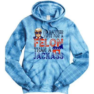 ID Rather Vote For A Felon Than A Jackass Trump Conviction Tie Dye Hoodie