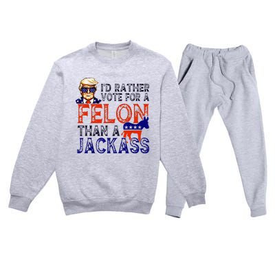 ID Rather Vote For A Felon Than A Jackass Trump Conviction Premium Crewneck Sweatsuit Set