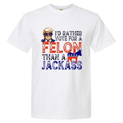 ID Rather Vote For A Felon Than A Jackass Trump Conviction Garment-Dyed Heavyweight T-Shirt