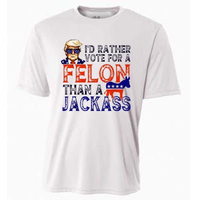 ID Rather Vote For A Felon Than A Jackass Trump Conviction Cooling Performance Crew T-Shirt