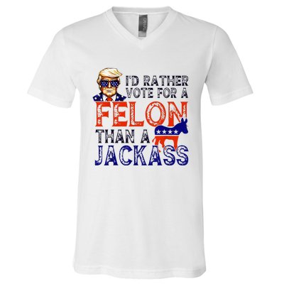 ID Rather Vote For A Felon Than A Jackass Trump Conviction V-Neck T-Shirt