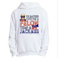 ID Rather Vote For A Felon Than A Jackass Trump Conviction Urban Pullover Hoodie