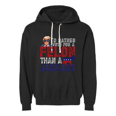 ID Rather Vote For Felon Than A Jackass Funny Trump 2024 Garment-Dyed Fleece Hoodie