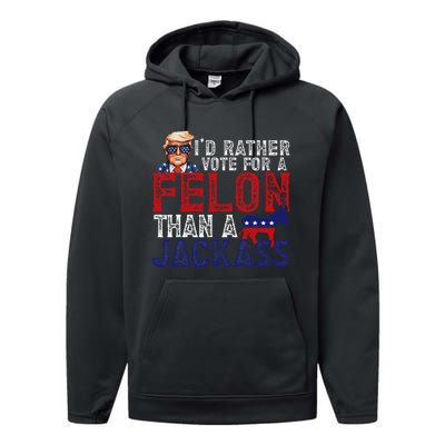 ID Rather Vote For Felon Than A Jackass Funny Trump 2024 Performance Fleece Hoodie