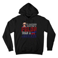 ID Rather Vote For Felon Than A Jackass Funny Trump 2024 Hoodie