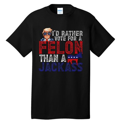 ID Rather Vote For Felon Than A Jackass Funny Trump 2024 Tall T-Shirt