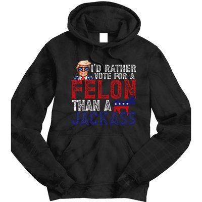 ID Rather Vote For Felon Than A Jackass Funny Trump 2024 Tie Dye Hoodie