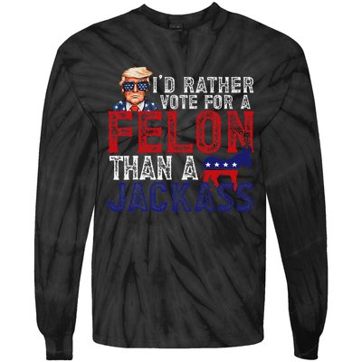 ID Rather Vote For Felon Than A Jackass Funny Trump 2024 Tie-Dye Long Sleeve Shirt