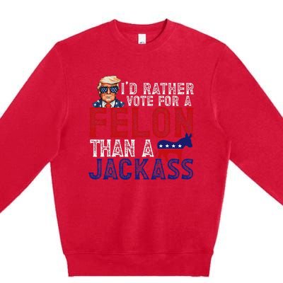 ID Rather Vote For Felon Than A Jackass Funny Trump 2024 Premium Crewneck Sweatshirt