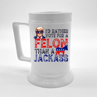 ID Rather Vote For A Felon Than A Jackass Trump Conviction Beer Stein