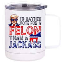 ID Rather Vote For A Felon Than A Jackass Trump Conviction 12 oz Stainless Steel Tumbler Cup