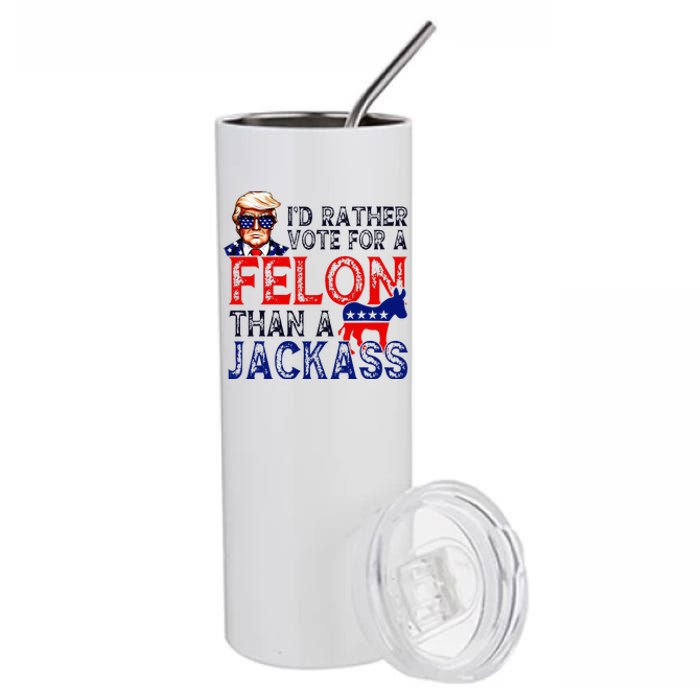 ID Rather Vote For A Felon Than A Jackass Trump Conviction Stainless Steel Tumbler