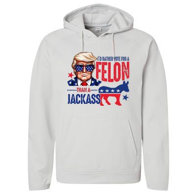 ID Rather Vote For Felon Than A Jackass Performance Fleece Hoodie