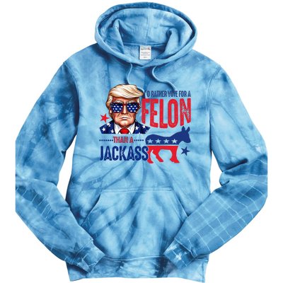 ID Rather Vote For Felon Than A Jackass Tie Dye Hoodie