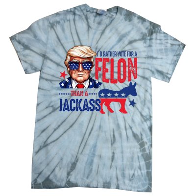 ID Rather Vote For Felon Than A Jackass Tie-Dye T-Shirt