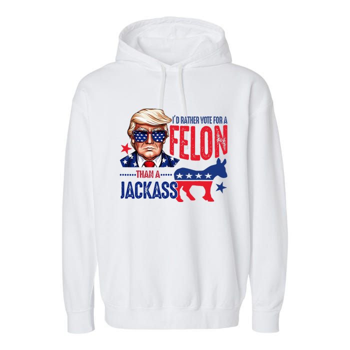 ID Rather Vote For Felon Than A Jackass Garment-Dyed Fleece Hoodie