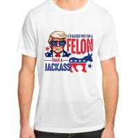 ID Rather Vote For Felon Than A Jackass Adult ChromaSoft Performance T-Shirt