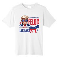 ID Rather Vote For Felon Than A Jackass Tall Fusion ChromaSoft Performance T-Shirt