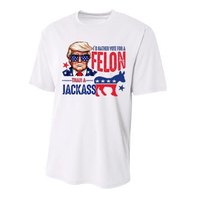 ID Rather Vote For Felon Than A Jackass Performance Sprint T-Shirt