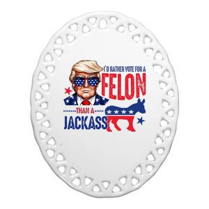 ID Rather Vote For Felon Than A Jackass Ceramic Oval Ornament