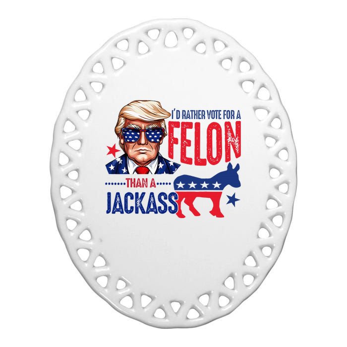 ID Rather Vote For Felon Than A Jackass Ceramic Oval Ornament