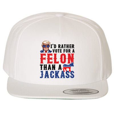 Id Rather Vote For Felon Than A Jackass Wool Snapback Cap